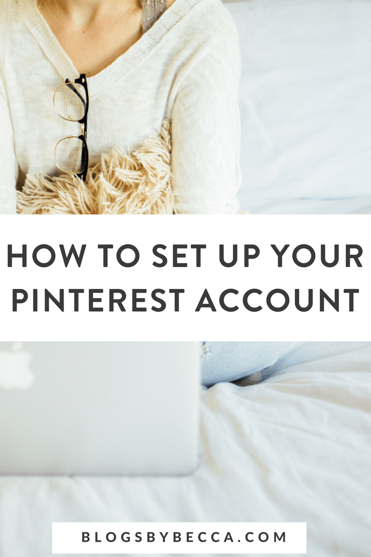 How to Setup Your Pinterest Account! Here's a guide for beginner bloggers on how to use Pinterest the right way. Click through for all the Pinterest tips and tricks! #pinterest, #socialmedia, #socialmediatips, #blog, #blogging, #blogtips