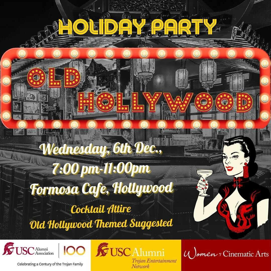 Come celebrate the holiday season with the Trojan Entertainment Network and Women of Cinematic Arts! In honor of the 100th year of the USC Alumni Association, we are celebrating with an Old Hollywood theme at the legendary Formosa Cafe. Cocktail atti