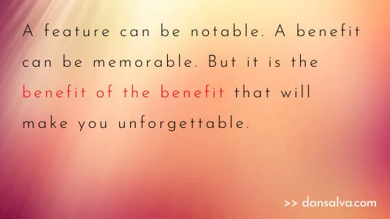 Find your most compelling story with the Benefit-Of-The-Benefit Exercise