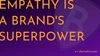 How to create a more empathetic brand — dansalva