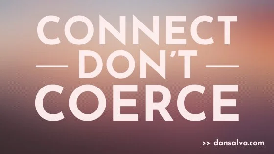 Connect Don't Coerce