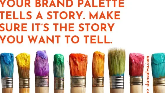 Paint brushes with different colors: "Your Brand Palette Tells A Story. Make Sure It's The Story You Want To Tell.