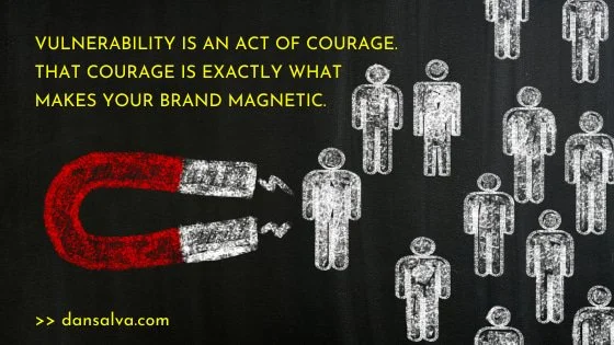 Chalkboard drawing of magnetic attracting stick figures - "Vulnerability is an act of courage. That courage is exactly what makes your brand magnetic."