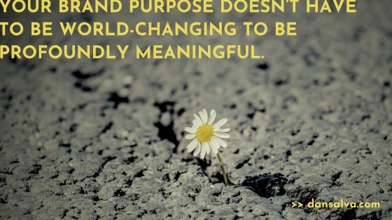 The Myth of the Grandiose Brand Purpose (And What to Aim for Instead)