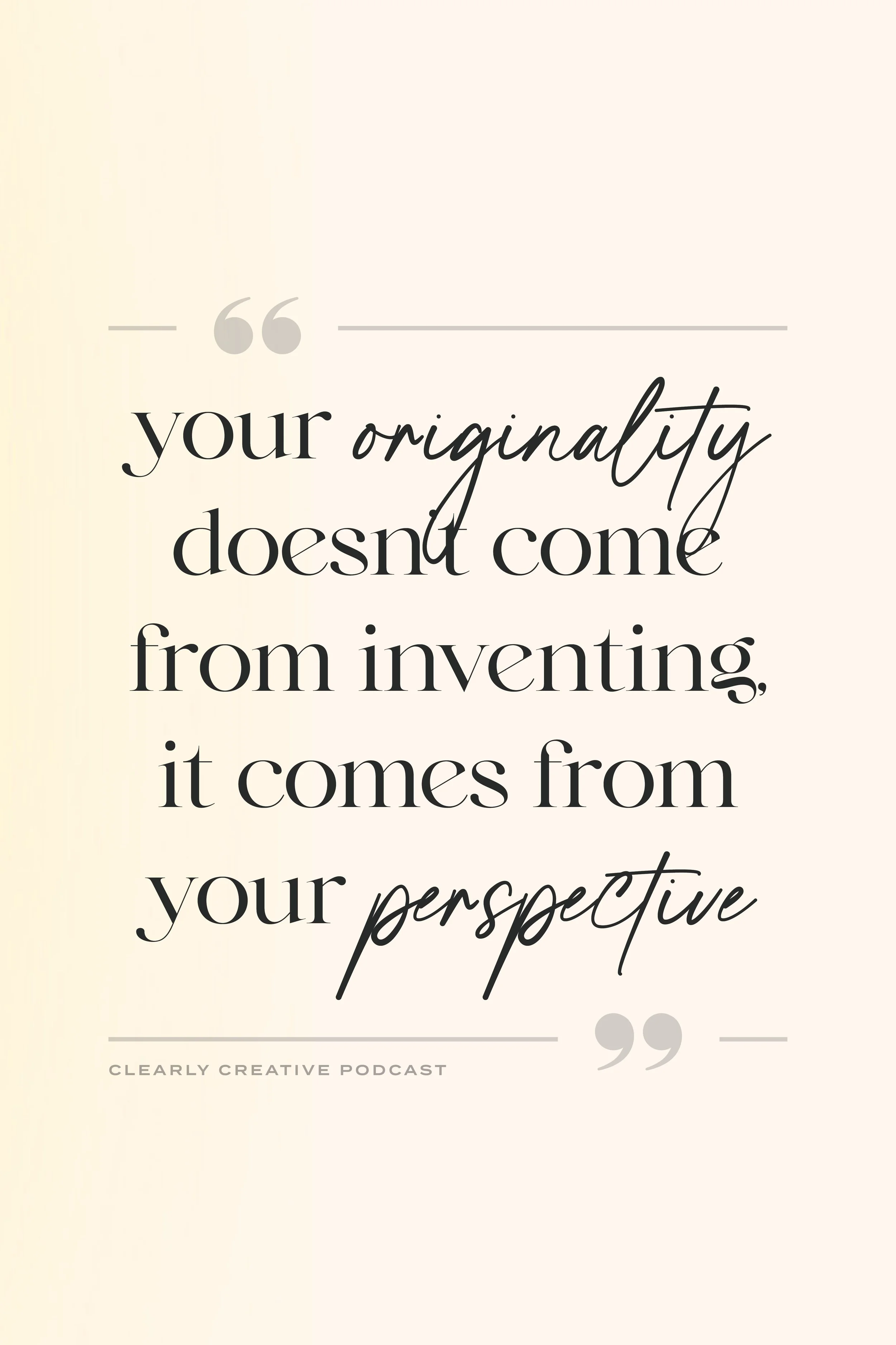 Your Originality Comes from Your Perspective | Clearly Creative Podcast