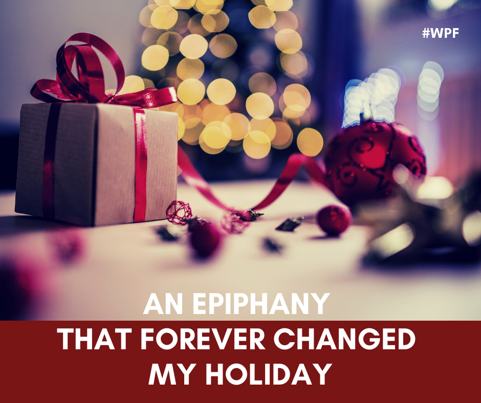 An epiphany that forever changed my holiday… 