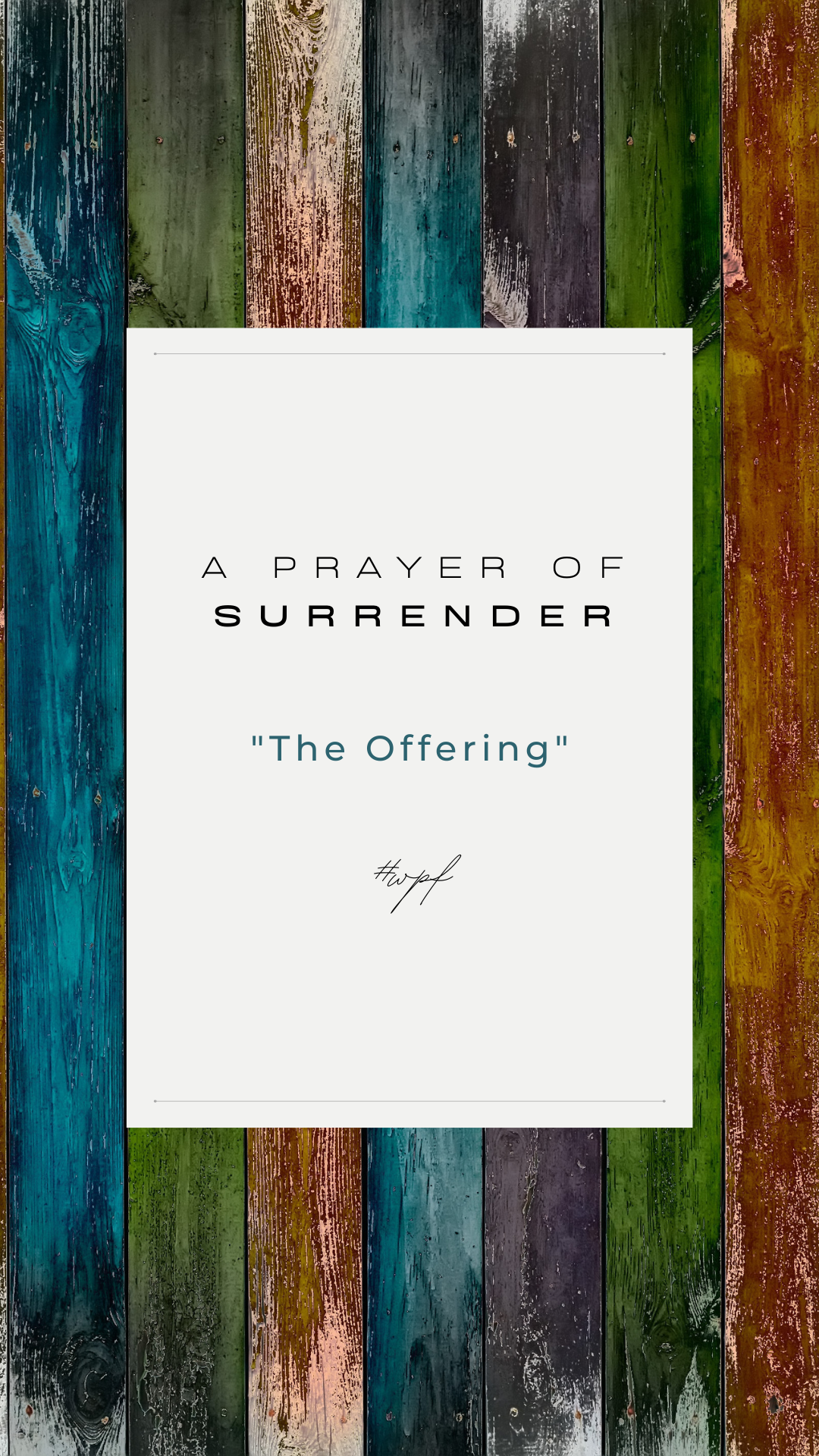 A Prayer of Surrender: The Offering 