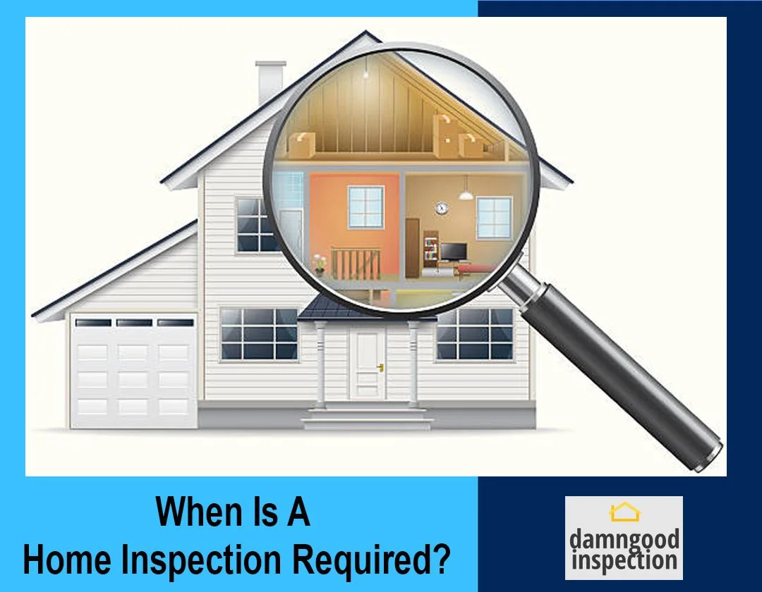 When Is A Home Inspection Required? — Damngood Inspection