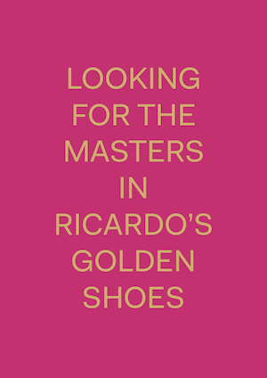 Catherine+Balet,+%22Looking+for+the+Masters+in+Ricardo's+Golden+Shoes%22.png