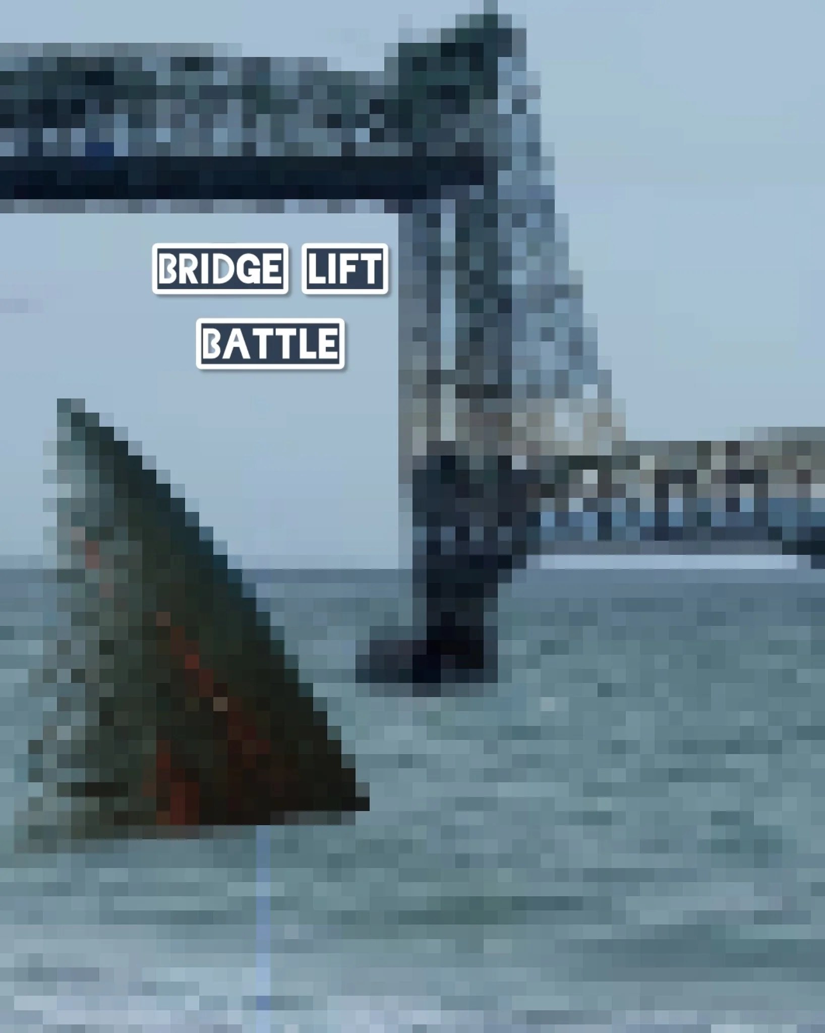 Bridge Lift Battle