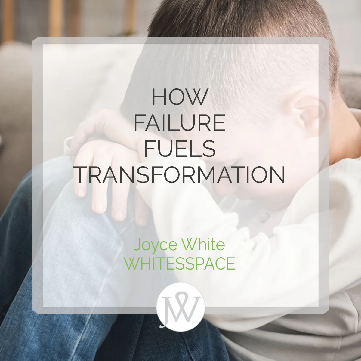 How Failure Fuels Transformation