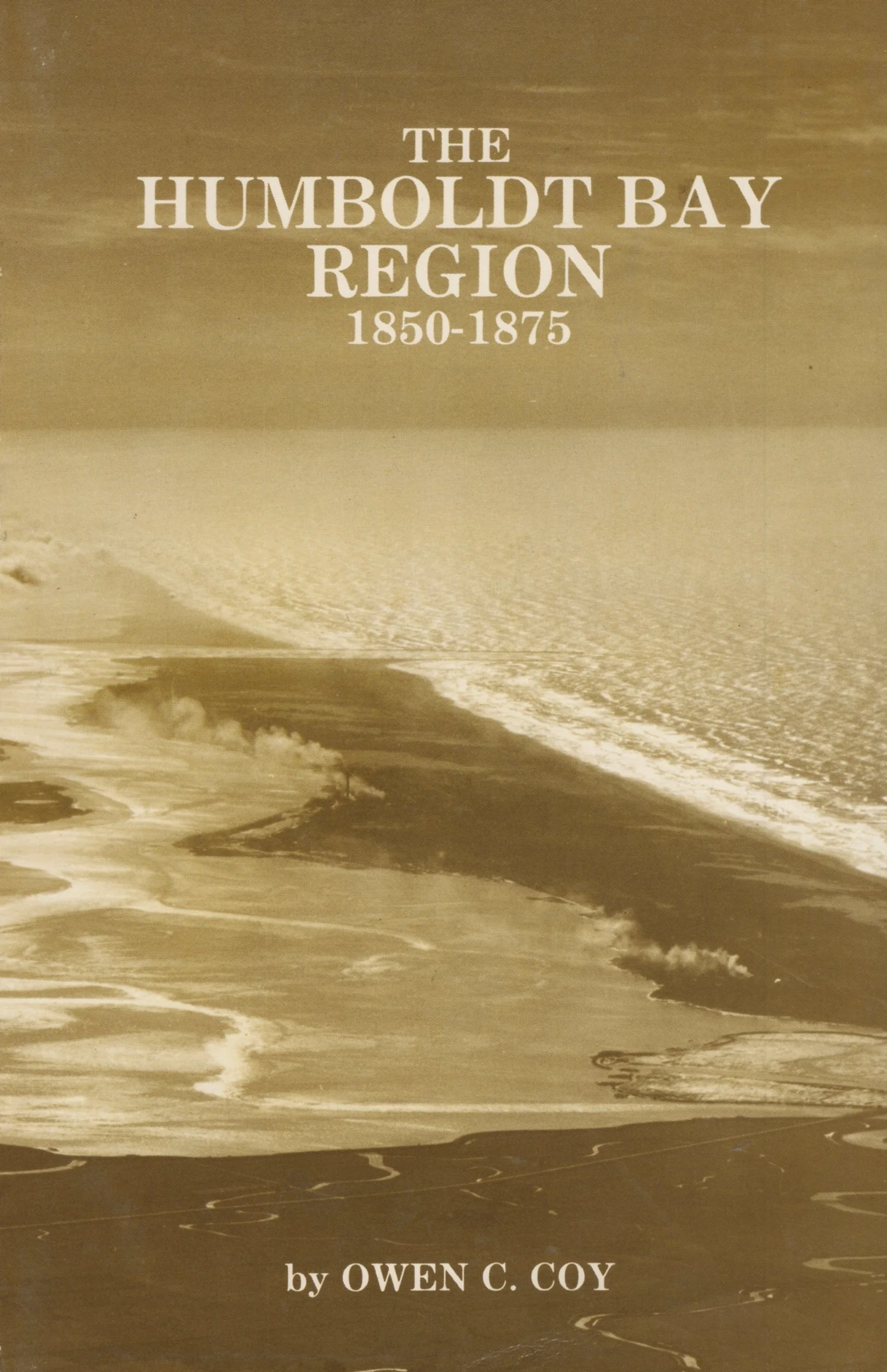 The Humboldt Bay Region, 1850-1875