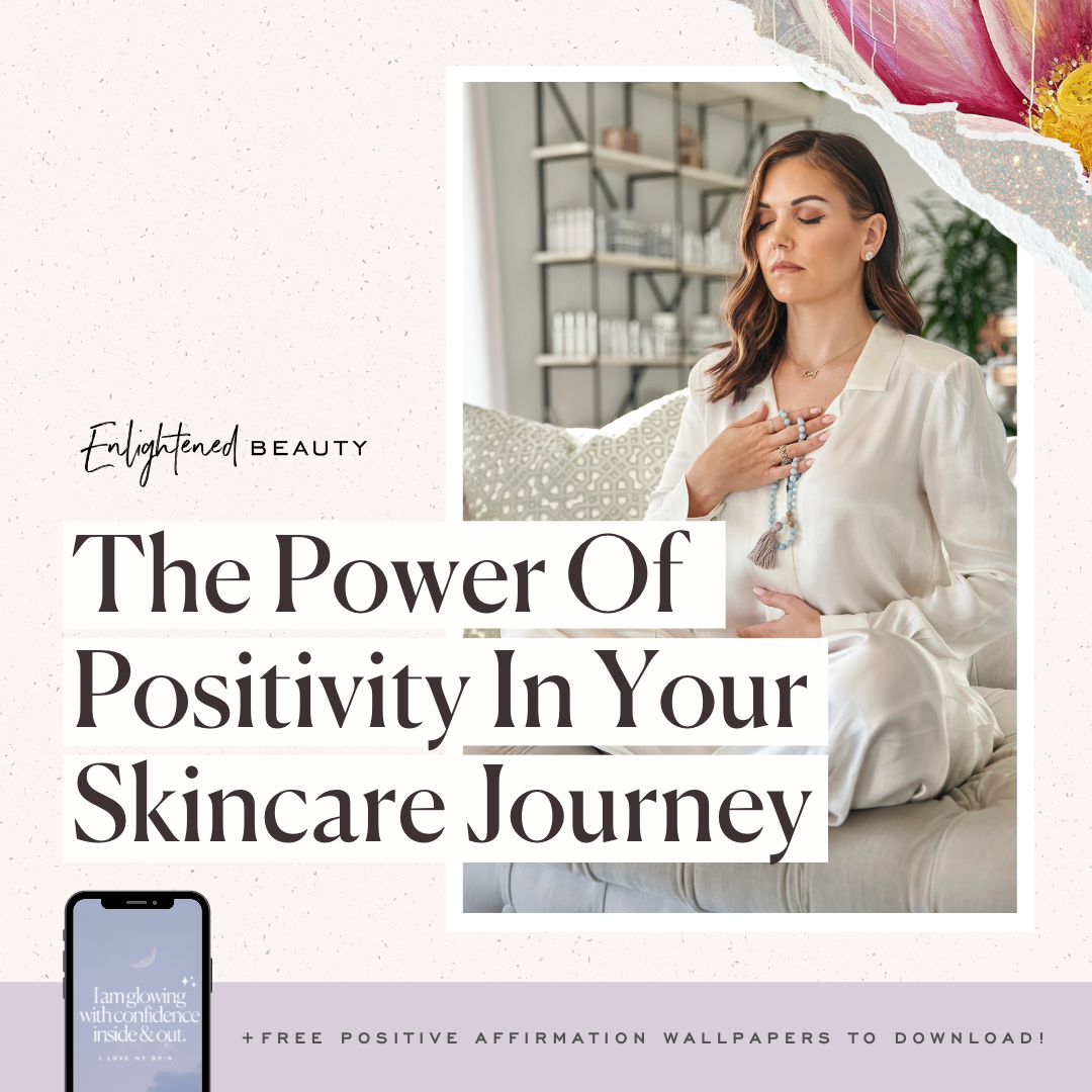 The Power Of Positivity In Your Skincare Journey
