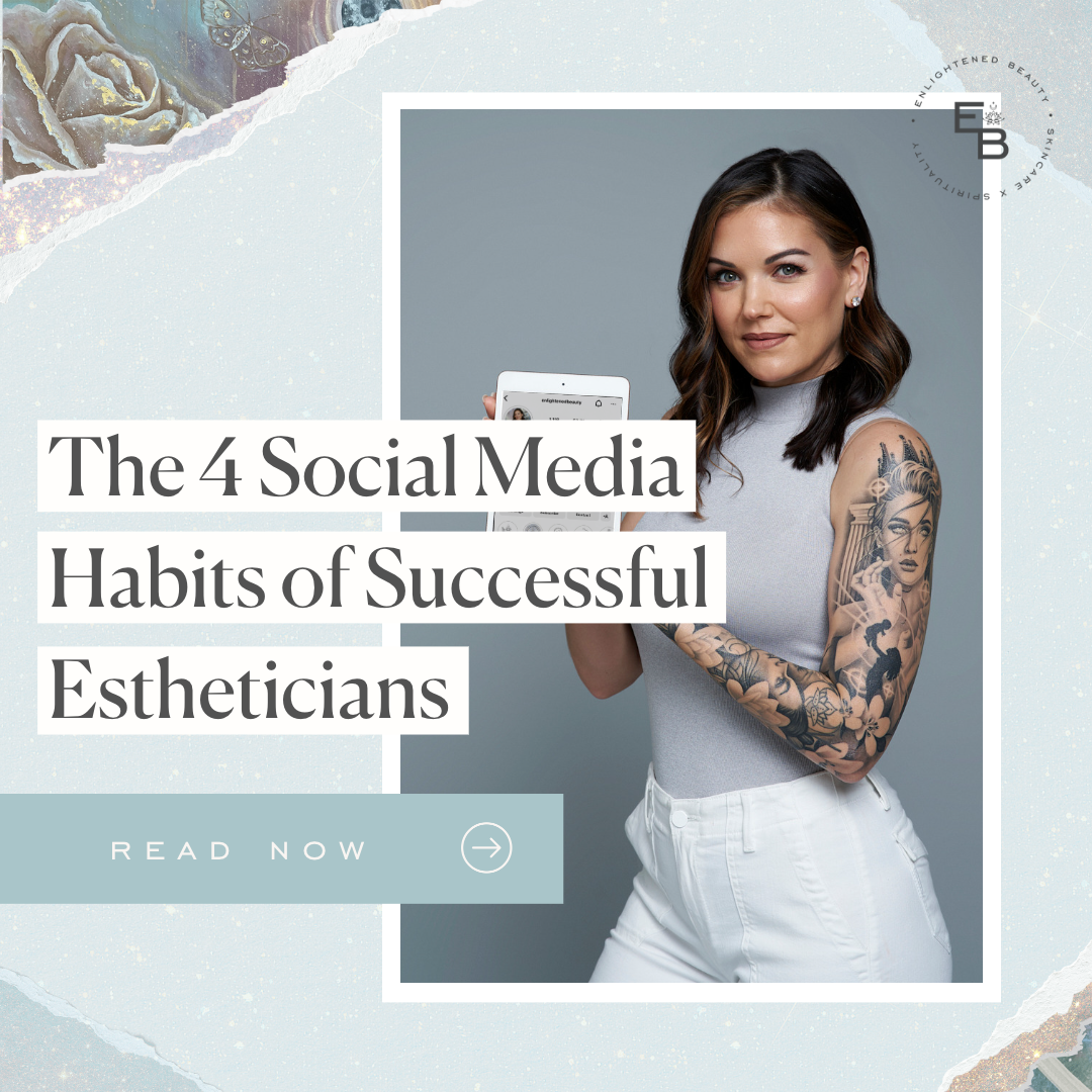 The 4 Social Media Habits of Successful Estheticians