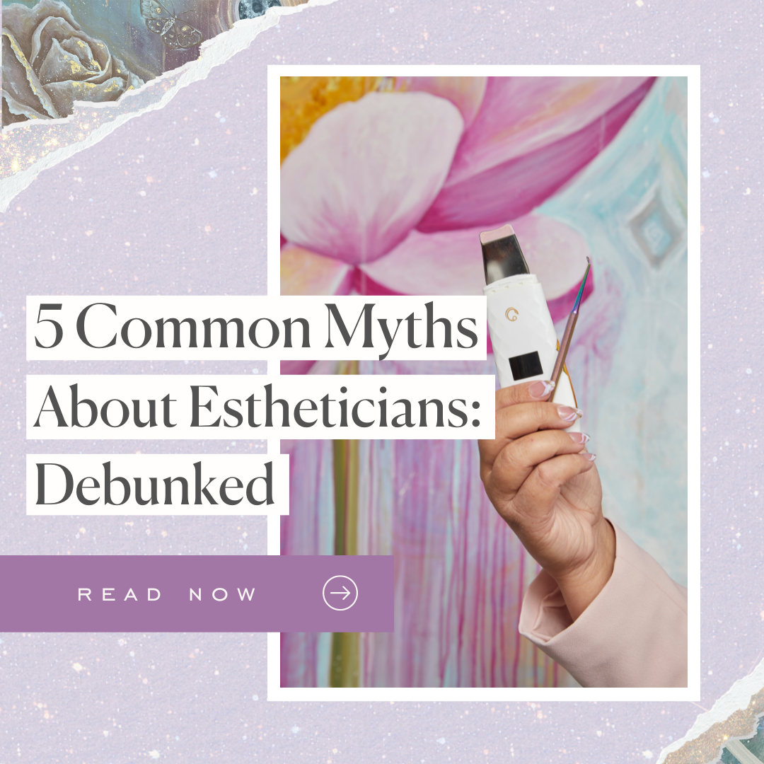 5 Myths About Estheticians: Debunked