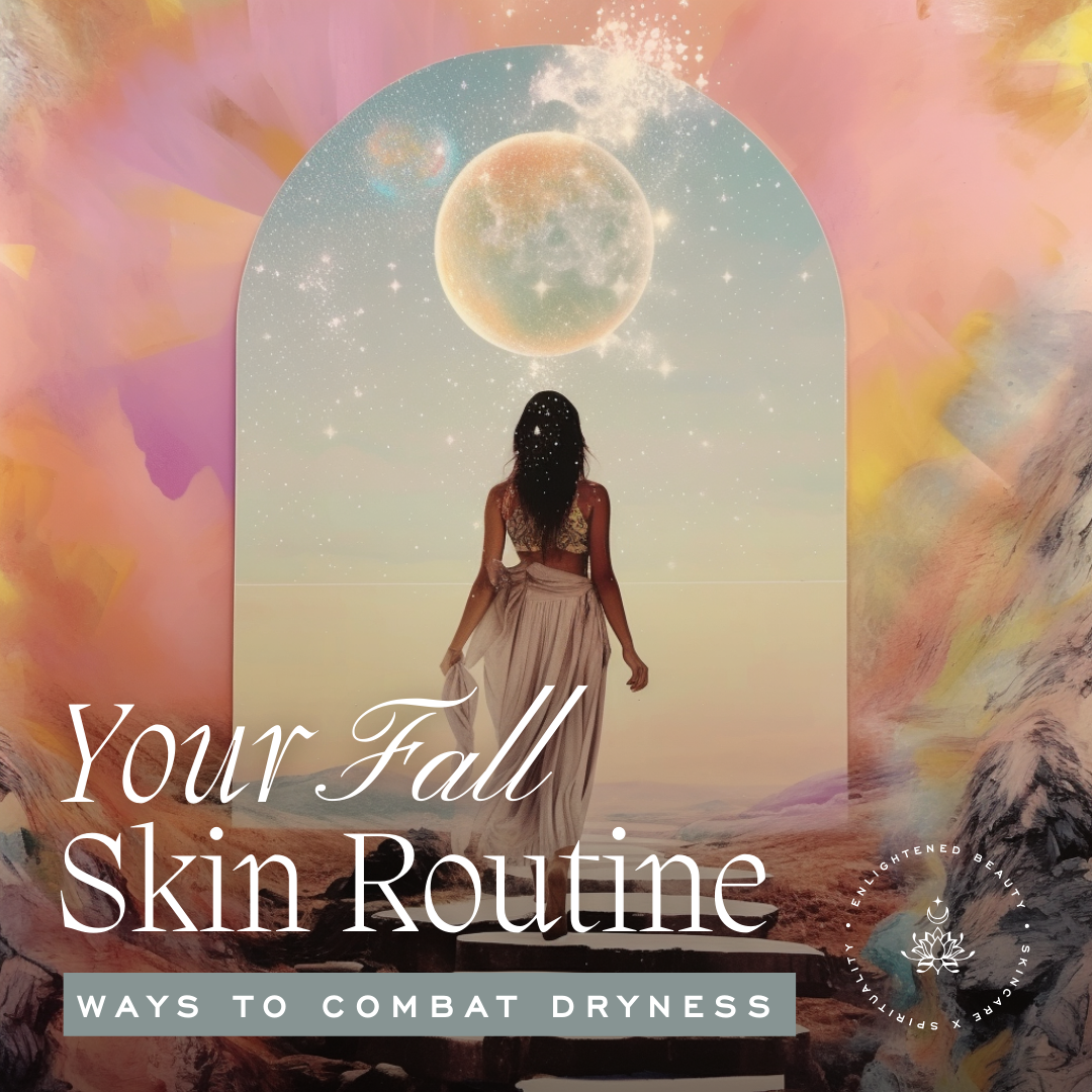 Your Fall Skin Routine: Ways To Combat Dryness