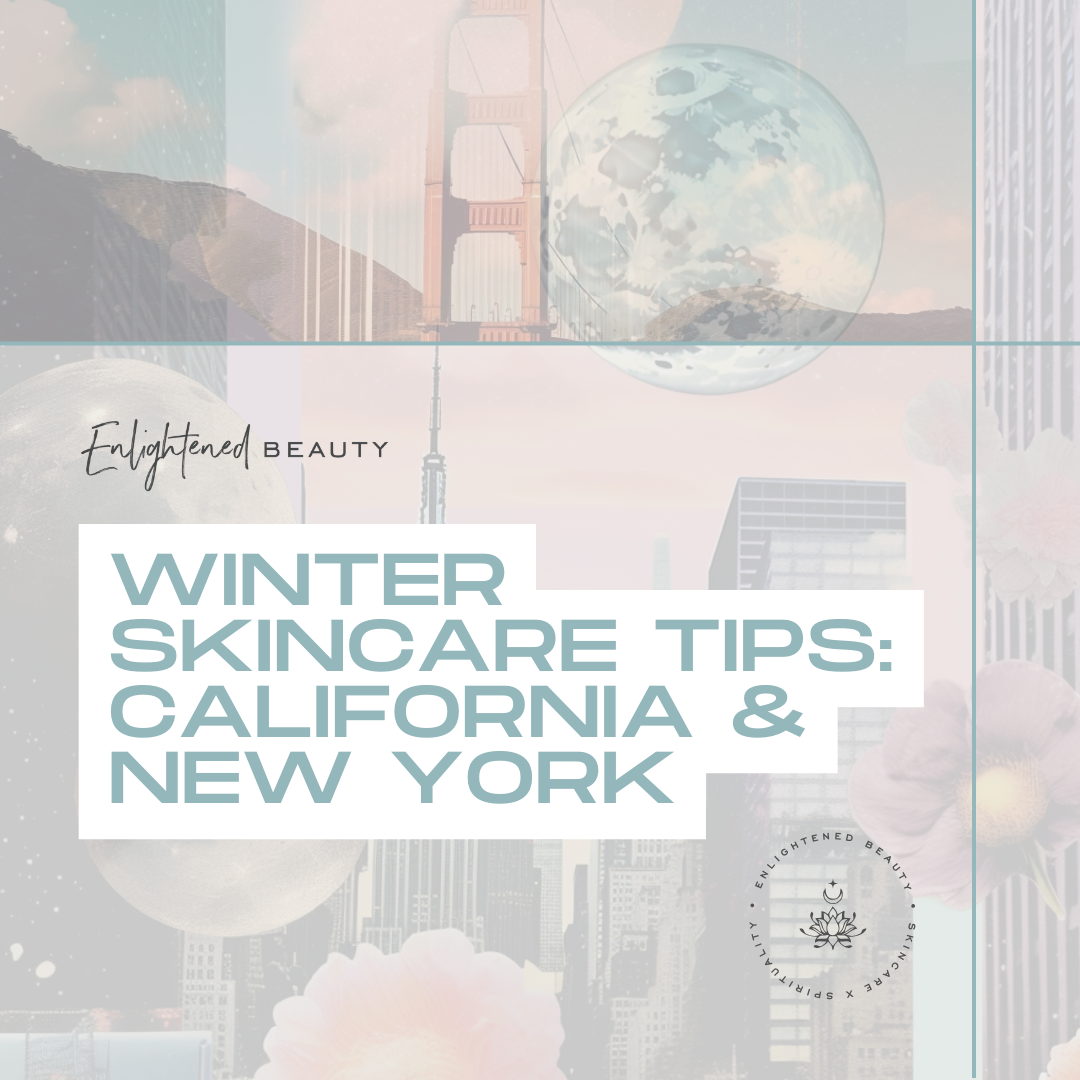 Winter Skincare Tips: California &amp; New York