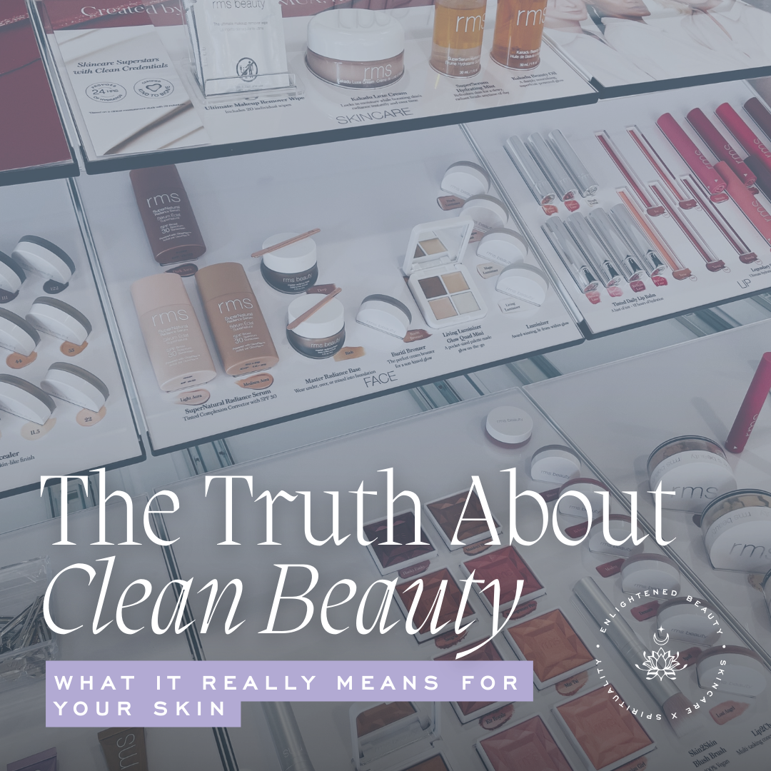 The Truth About 'Clean Beauty': What It Really Means for Your Skin