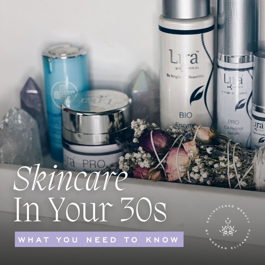 Skincare In Your 30s: What You Need To Know