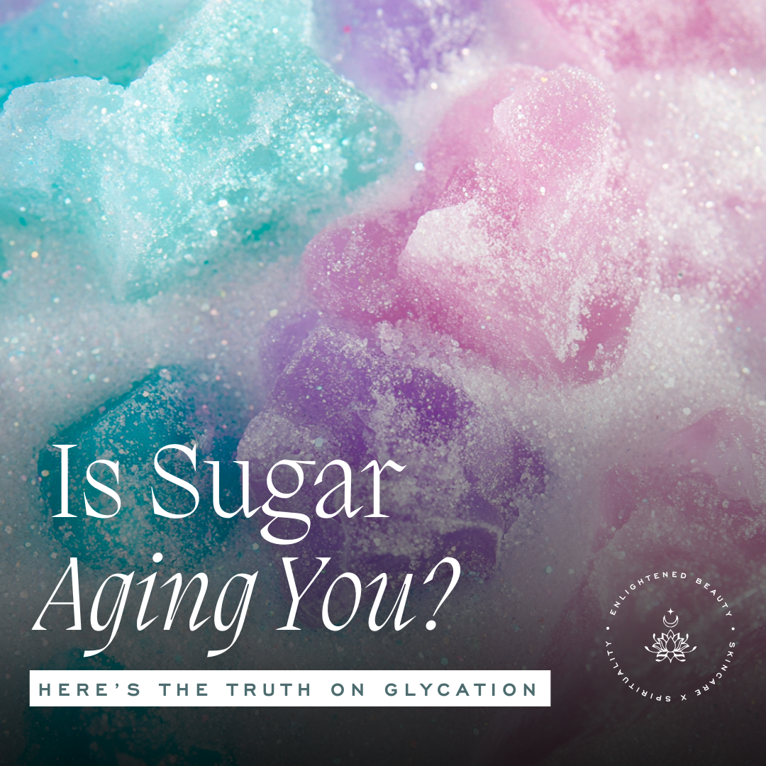 Is Sugar Aging You? Understanding Glycation and Your Skin