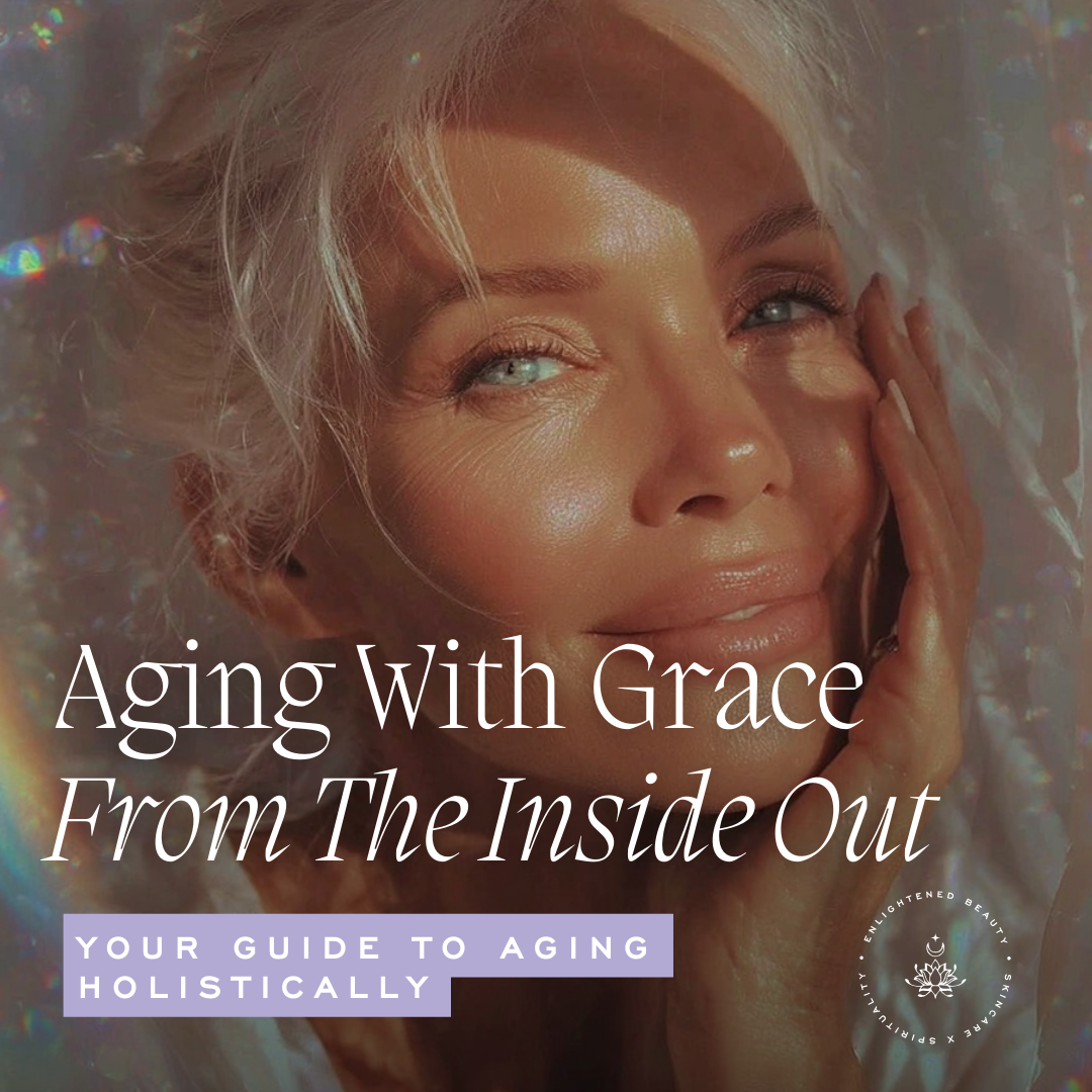 Holistic Anti-Aging: Aging With Grace From the Inside Out