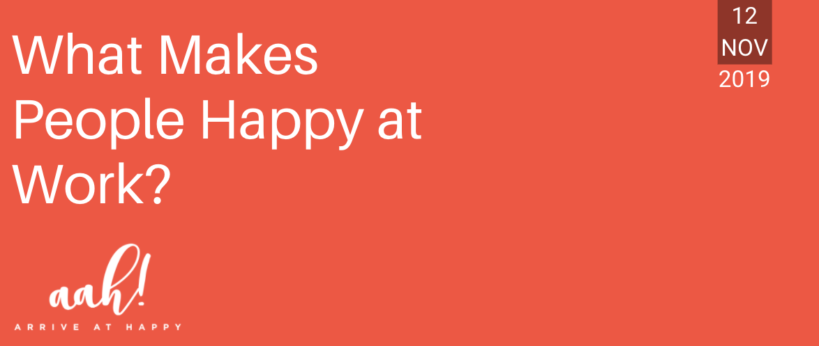 What Makes People Happy at Work?