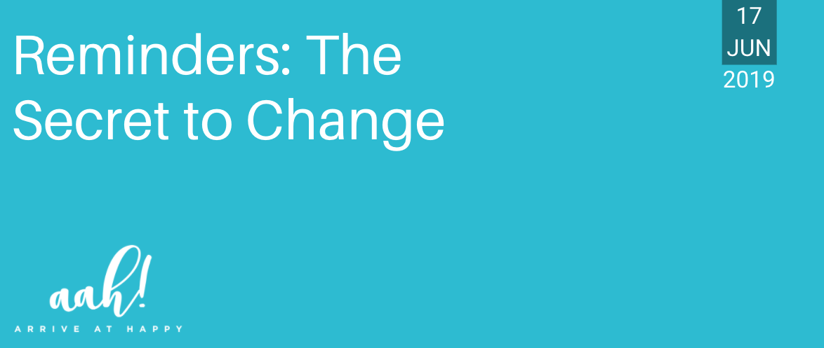 Reminders: The Secret to Change