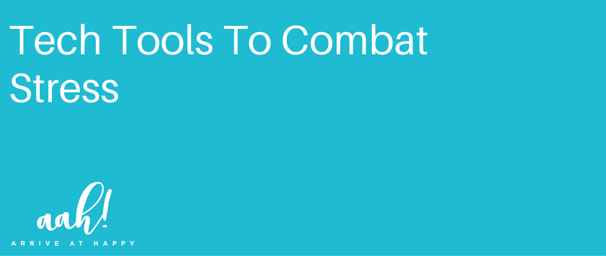 Tech Tools To Combat Stress