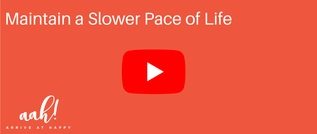 Maintain a Slower Pace of Life