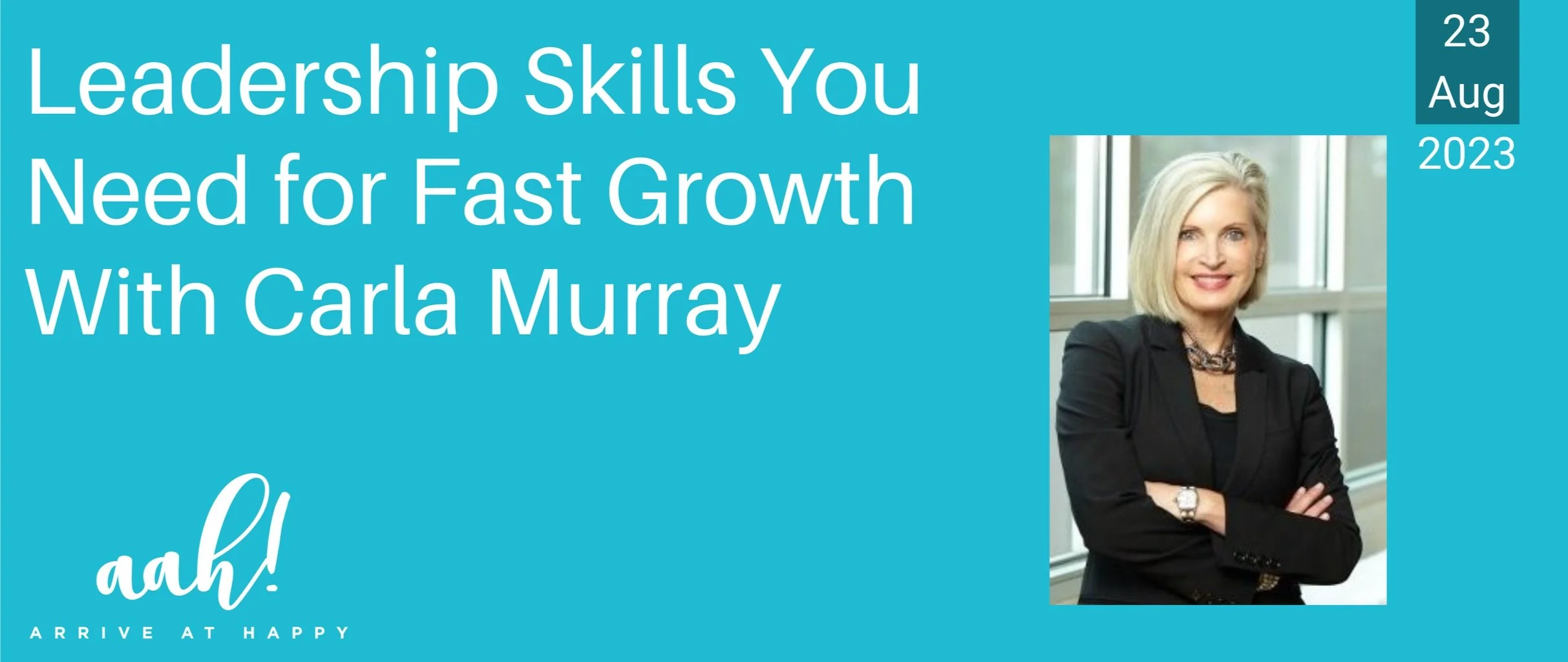 The Leadership Skills You Need for Fast Growth with Carla Murray