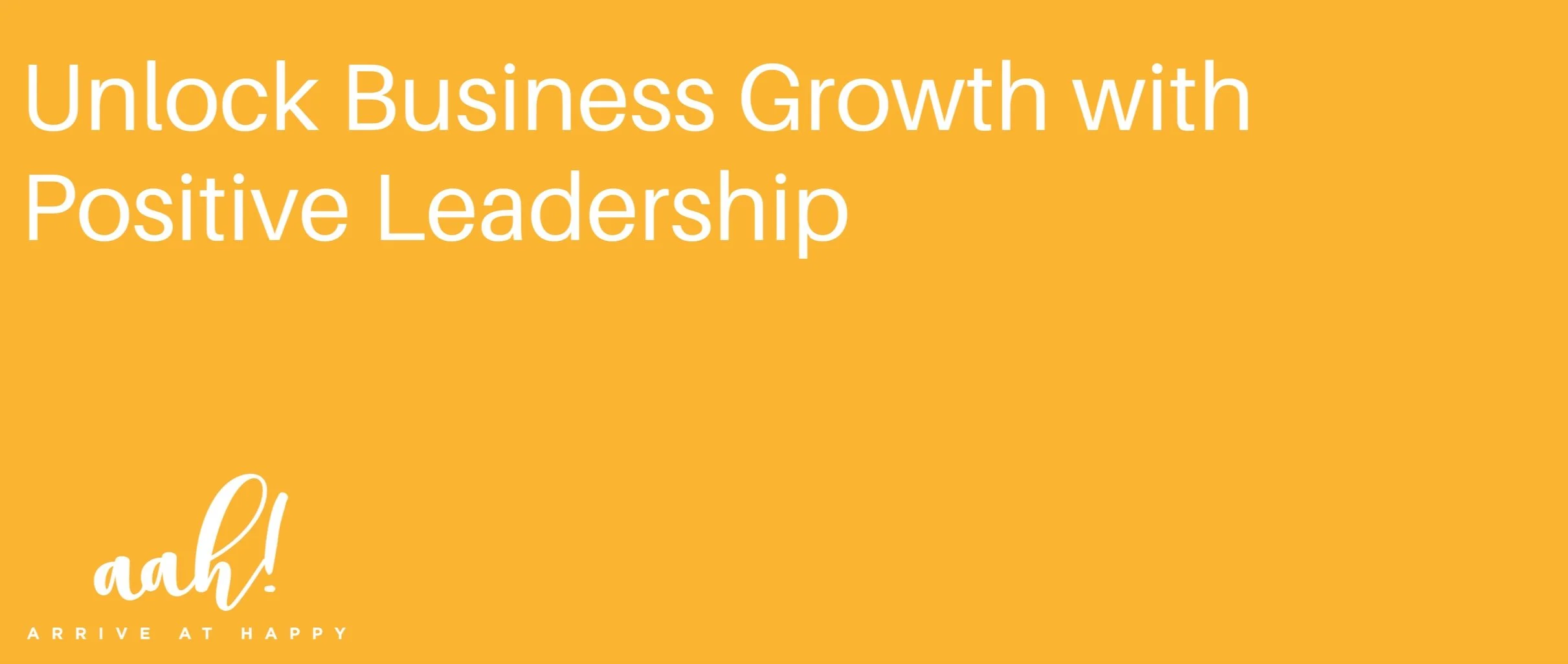 Unlock Business Growth with Positive Leadership 