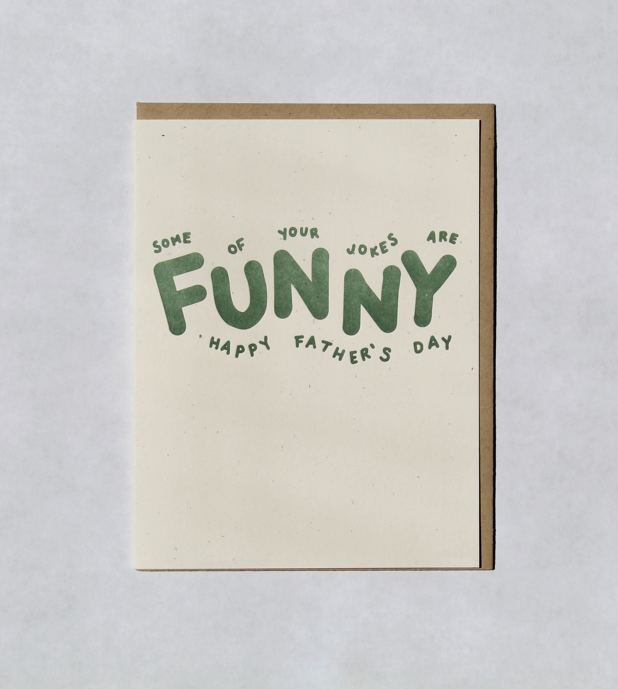 Some of your jokes are funny... Happy Father's Day!