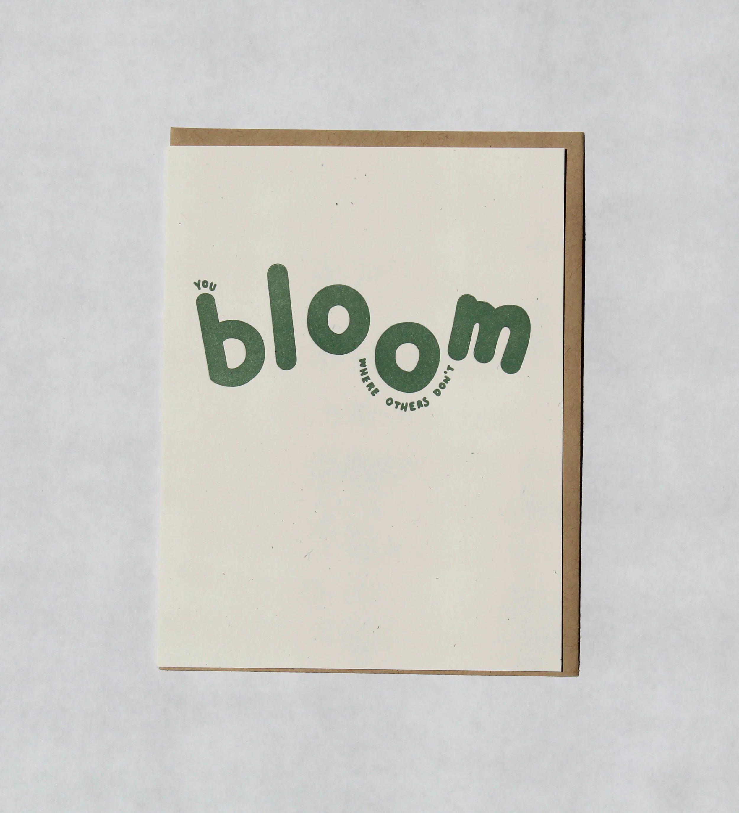 You bloom where others don't