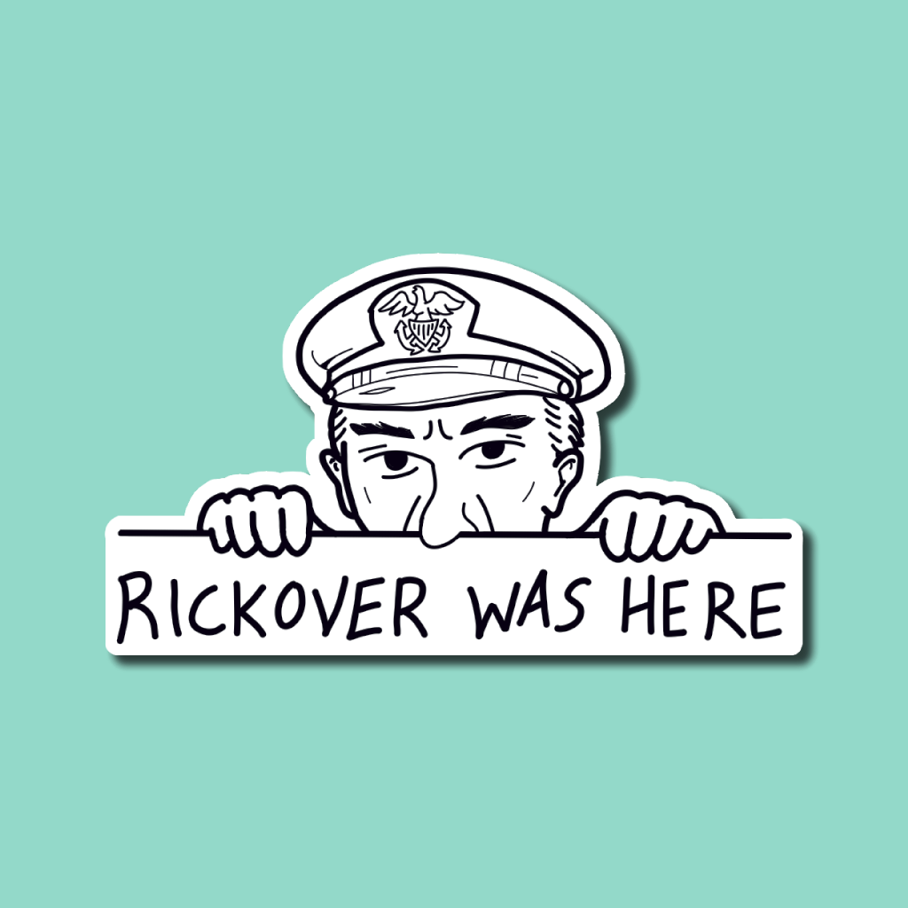 Rickover Was Here Sticker