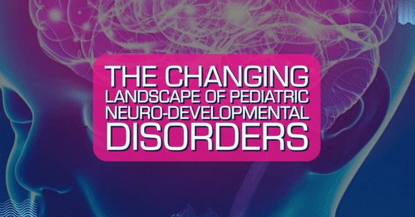 The Changing Landscape of Pediatric Neuro-developmental Disorders