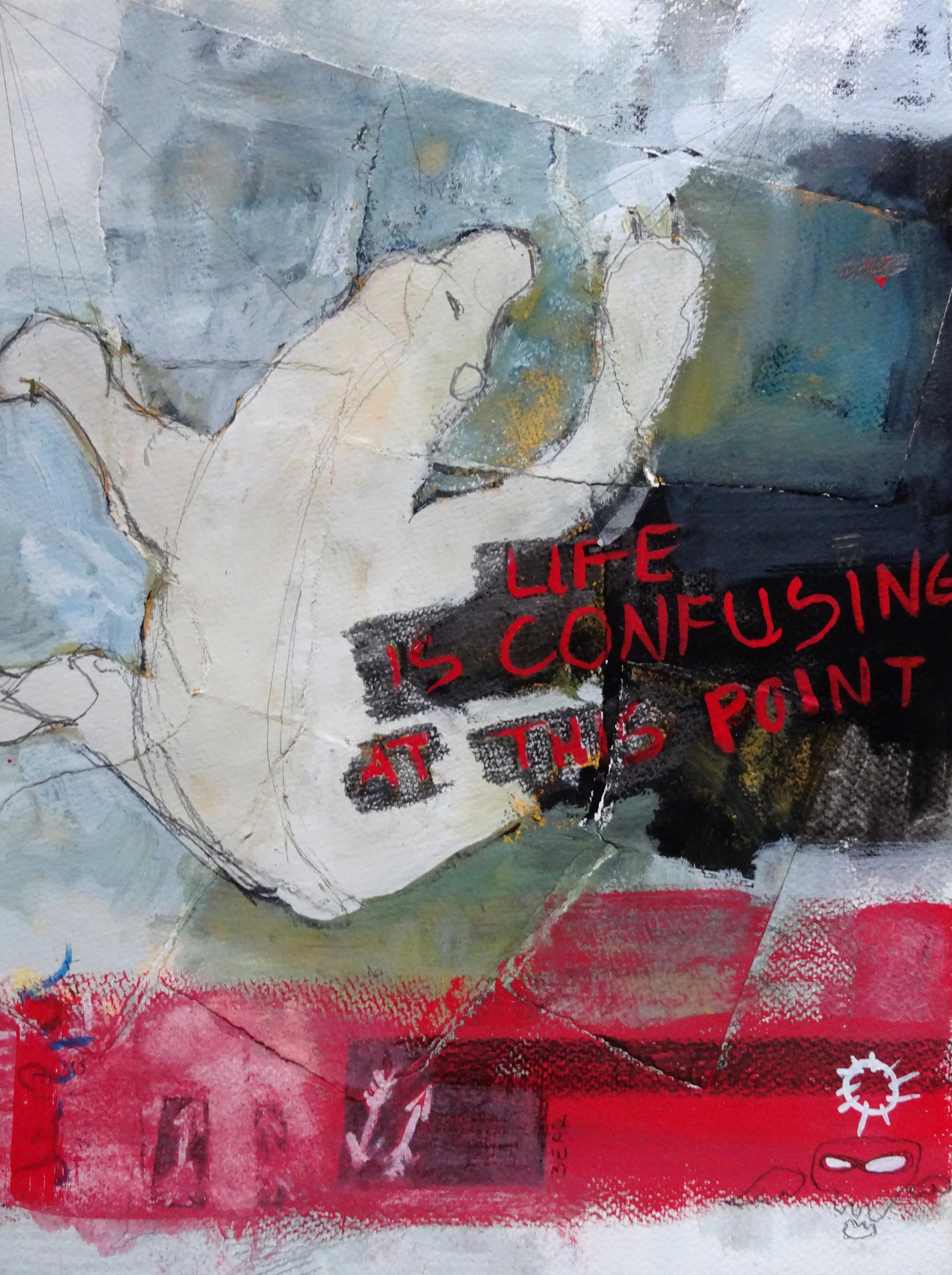 "LIFE IS CONFUSING AT THIS POINT"
