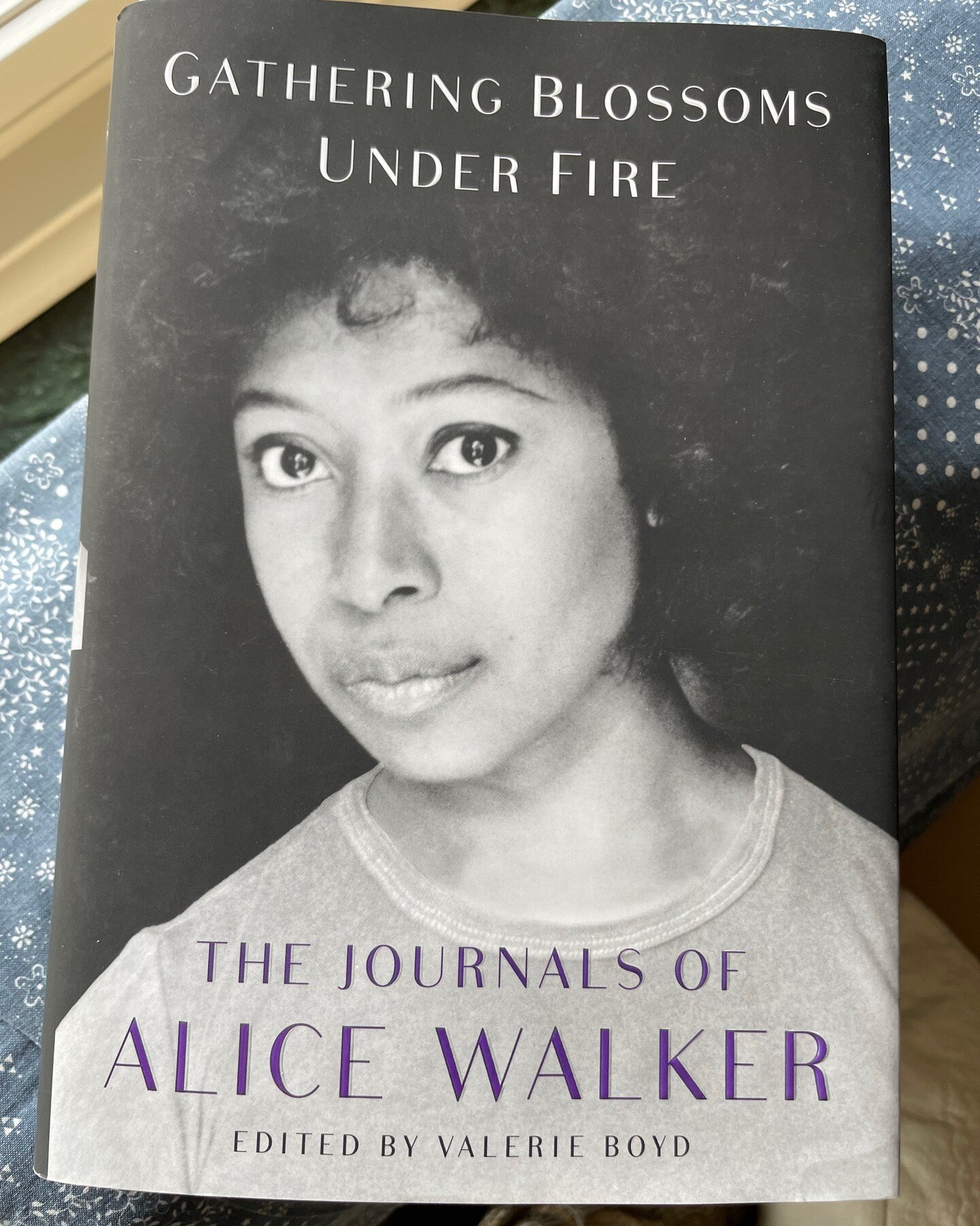 So glad to have the luminous @valjboyd's last book in my hands today, on its pub day: &quot;Gathering Blossoms Under Fire: The Journals of Alice Walker,&quot; which she edited. The second I got home from Von's Books, I cracked it open and fell right 