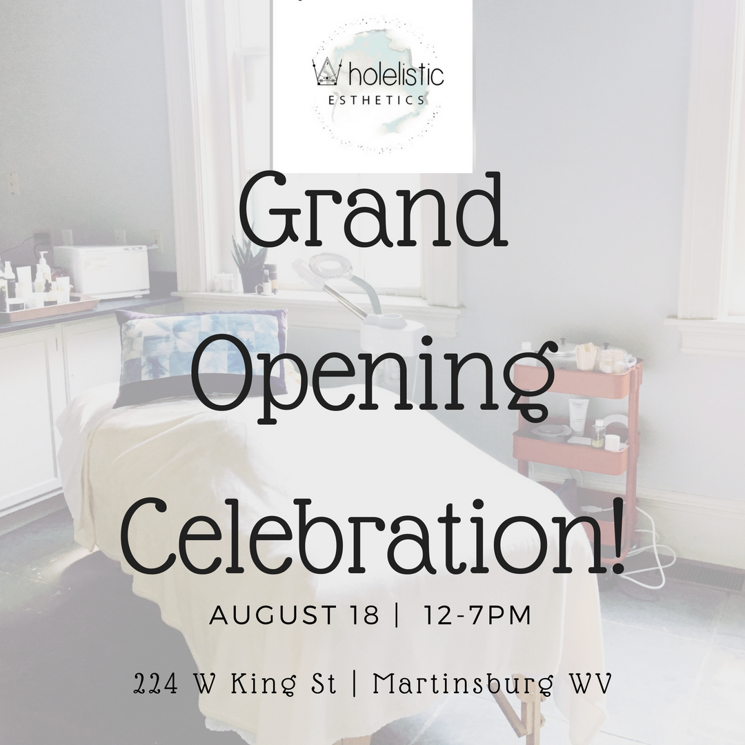 Wholelistic Tribe! I am so excited to welcome you in to my boutique skincare studio in downtown Martinsburg for the GRAND OPENING CELEBRATION! Please join us anytime between noon and 7pm to tour the studio, get information about products & treatments, have some snacks and enjoy some live music. There will also be giveaways and a lux raffle basket. Other points of interest in the building open house: Pro Form Martial Arts will have an open gym with some demonstrations and trial classes for you to explore (for more info about Pro Form = proformmaa@gmail.com) Relax with 5 & 10 min chair massages offered by Erin K Henry, LMT of Pro Form Massage & Bodywork from 12-2:30. $1 per min and tips are always appreciated! Tour the other spaces available for lease in the building and get inspired to bring your office to this beautiful historic space right in downtown.