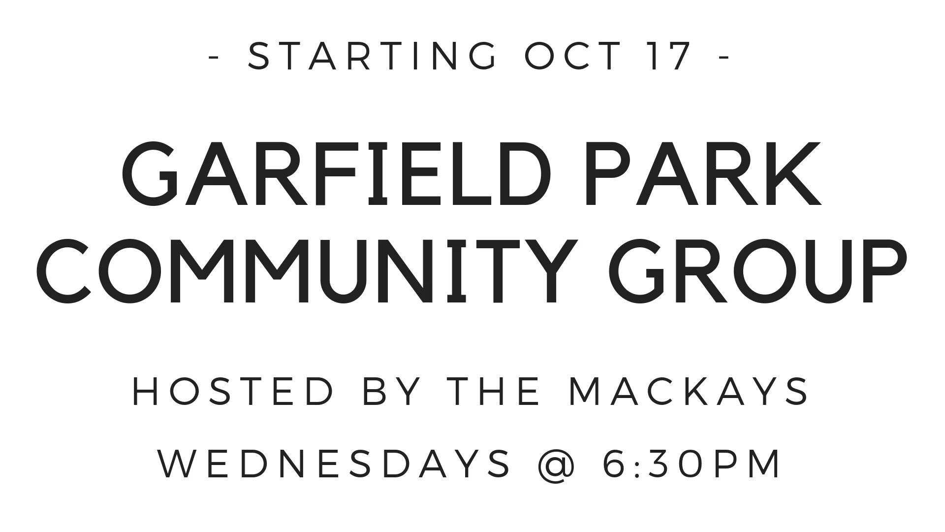 This Wednesday Oct. 17, 6:30pm, David and Josie MacKay will be launching a new community group at their home in Garfield Park. Anyone looking to connect in community is welcome to join. For more information, you can email info@tpd.church or just talk to the MacKays after the member’s meeting.
