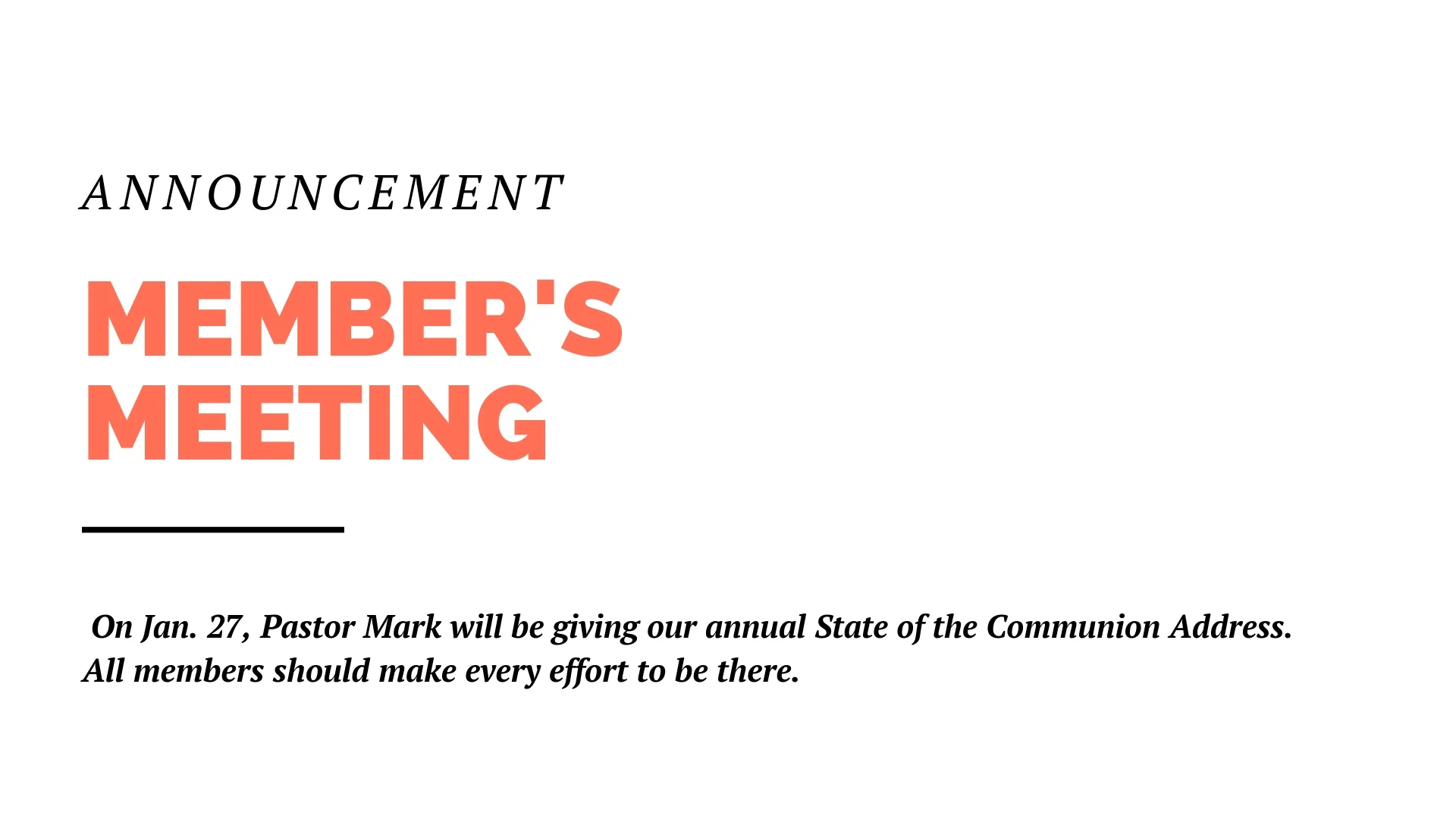 On Sunday, Jan. 27, Pastor Mark will be giving our annual State of the Communion Address at our most important members meeting of the year. We’ll be serving a tamale lunch, so please plan to bring sides and desserts to go along with that. All members should make every effort to be there. And non-members are welcome also.