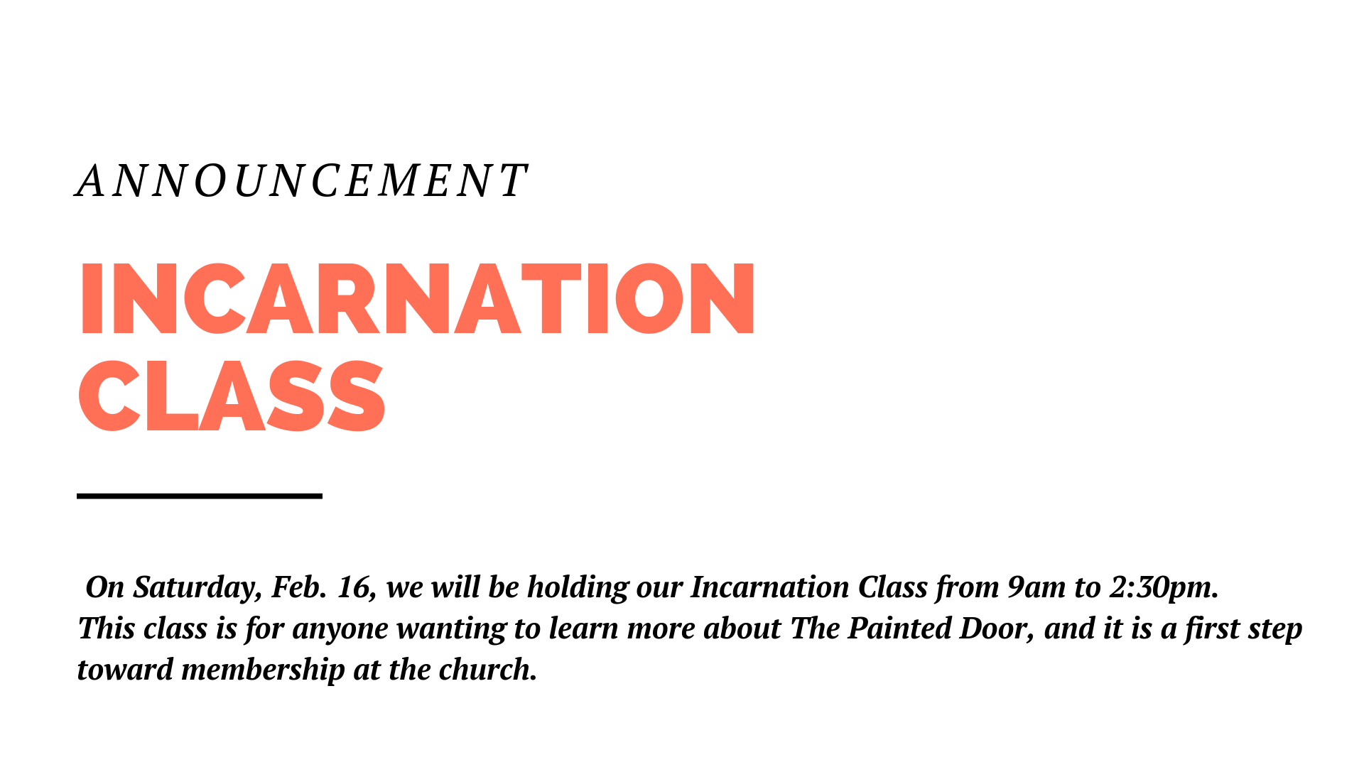 On Saturday, Feb. 16, we will be holding our Incarnation Class from 9am to 2:30pm. This class is for anyone wanting to learn more about The Painted Door. And it is a first step toward membership at the church. Breakfast and lunch are provided.