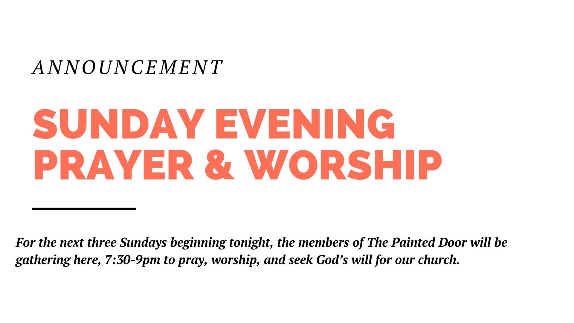 Tomorrow, the members of The Painted Door will be gathering at the church, 7:30-9pm to pray, worship, and seek God’s will for our church. Please make every effort to join us.