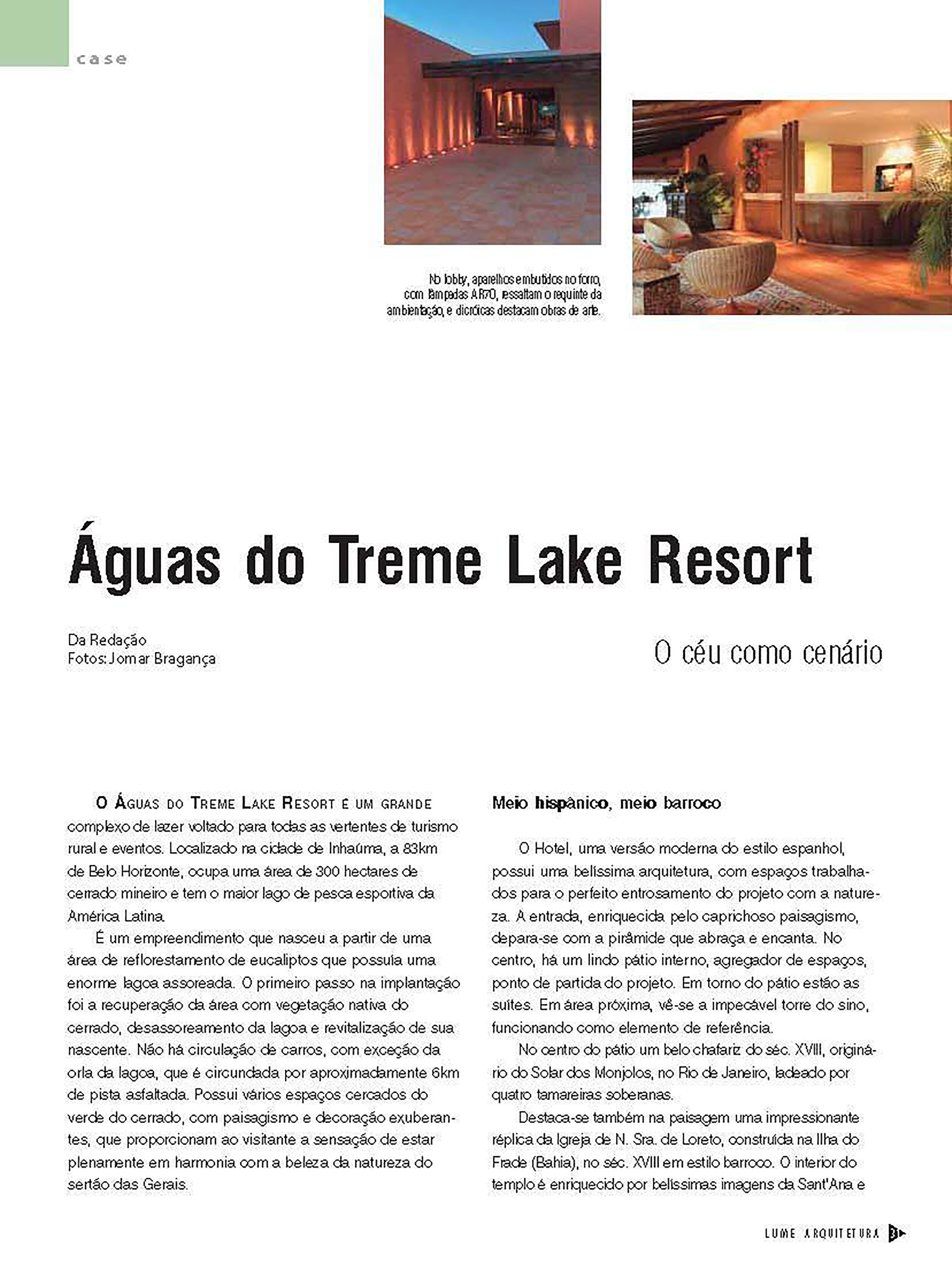  O Águas do Treme Lake Resort, um grandioso complexo de lazer situado na cidade de Inhaúma, a 83 km de Belo Horizonte, destaca-se como um ícone do turismo rural e de eventos. Com uma vasta extensão de 300 hectares no cerrado mineiro, o resort é notáv