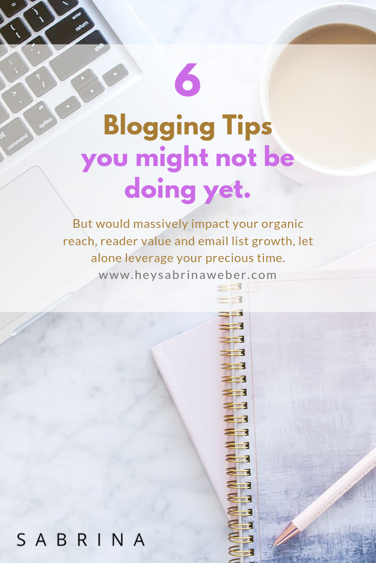 Pro Blogger tips that help you leverage your content while improving organic reach and growing your email list - Sabrina Weber.png