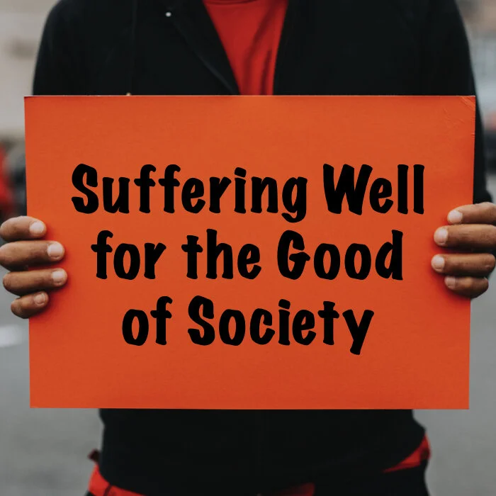 Suffering Well for the Good of Society (April 2020)