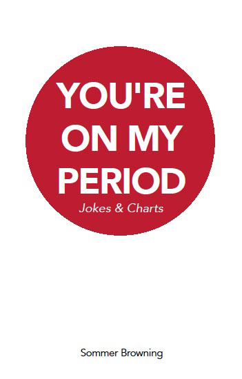 You're On My Period