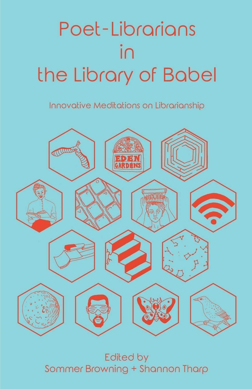 Poet-Librarians in the Library of Babel: Innovative Meditations on Librarianship