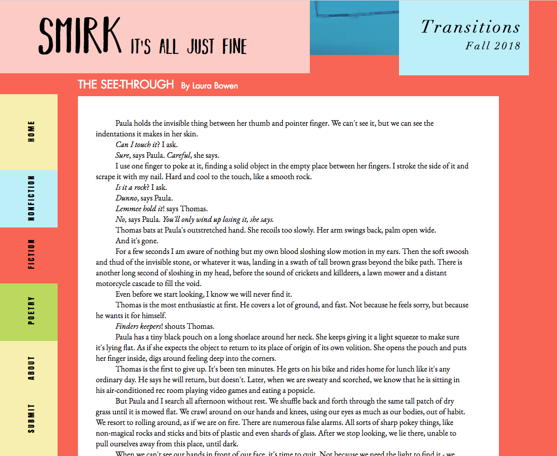 10.15.18 - Published in Smirk My short story The See-Through was published in Smirk Literary Magazine today. You can view the full issue ( Transitions - Fall 2018 ) here .