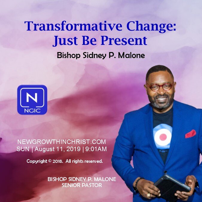 Transformative Change: Just Be Present - Aug. 11, 2019 