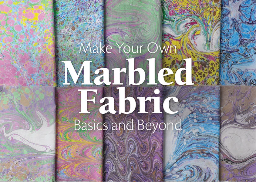 "Make Your Own Marbled Fabric: Basics and Beyond"